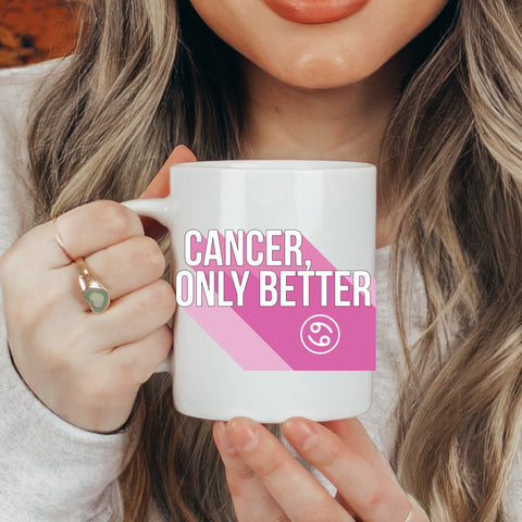 Cancer only better 11 ounce mug