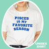 Pisces favorite season sweatshirt zodiac star sign astrology tee preppy retro varsity aesthetic t-shirt birthday gift for women sweatshirt