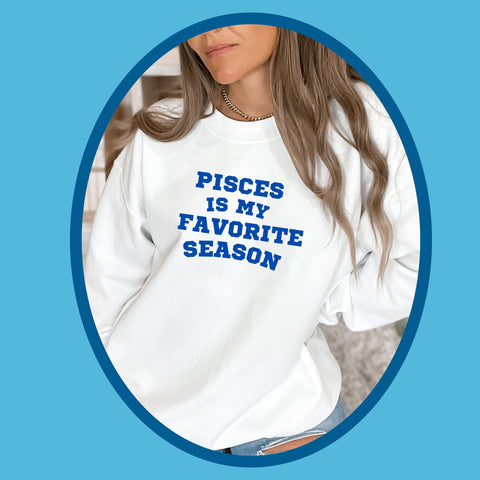 Pisces favorite season sweatshirt