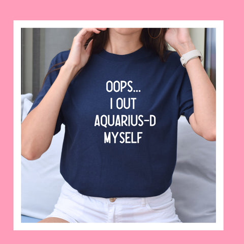 Oops I out Capricorn-d myself shirt