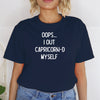 Capricorn shirt Oops I out Capricorn-d myself zodiac star sign astrology tee funny trendy graphic t-shirt birthday gift for women t shirt