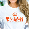 Pisces shirt Keep Calm I’m a Pisces crown zodiac star sign astrology tee t-shirt birthday gift for women t shirt