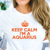 Aquarius shirt Keep Calm I’m a Aquarius crown zodiac star sign astrology tee t-shirt birthday gift for women t shirt