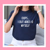 Aries shirt Oops I out Aries-d myself zodiac star sign astrology tee funny trendy aesthetic graphic t-shirt birthday gift for women t shirt