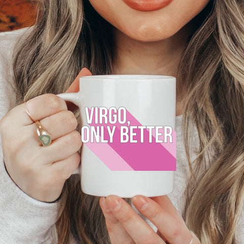 Virgo only better 11 ounce mug