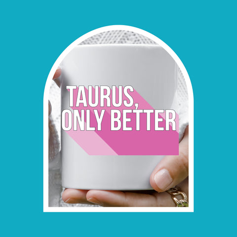 Taurus only better 11 ounce mug