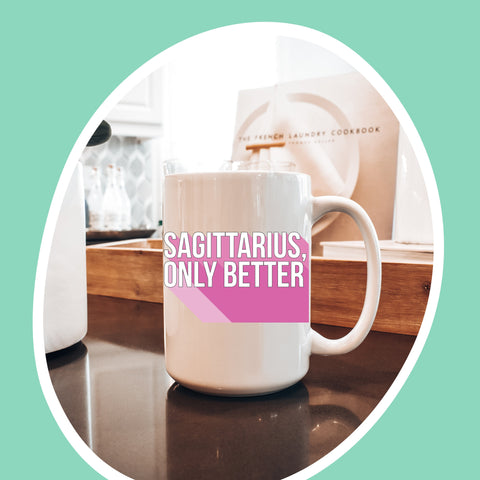 Sagittarius only better 11 ounce mug