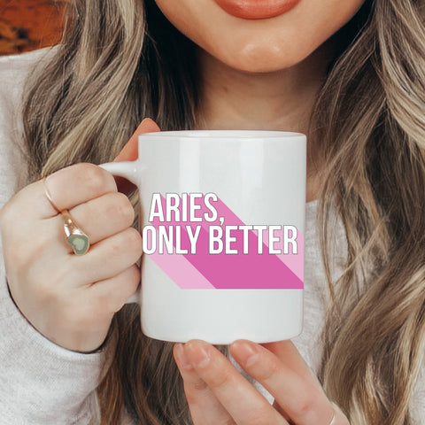 Aries only better 11 ounce mug