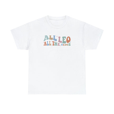 All Leo all the time shirt